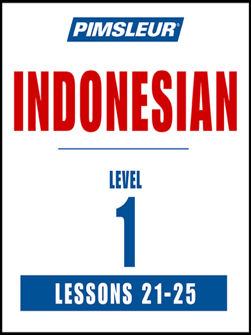 Title details for Pimsleur Indonesian Level 1 Lessons 21-25 by Pimsleur - Available